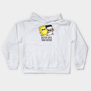 Butter Latte Than Never Cute Food Pun Kids Hoodie